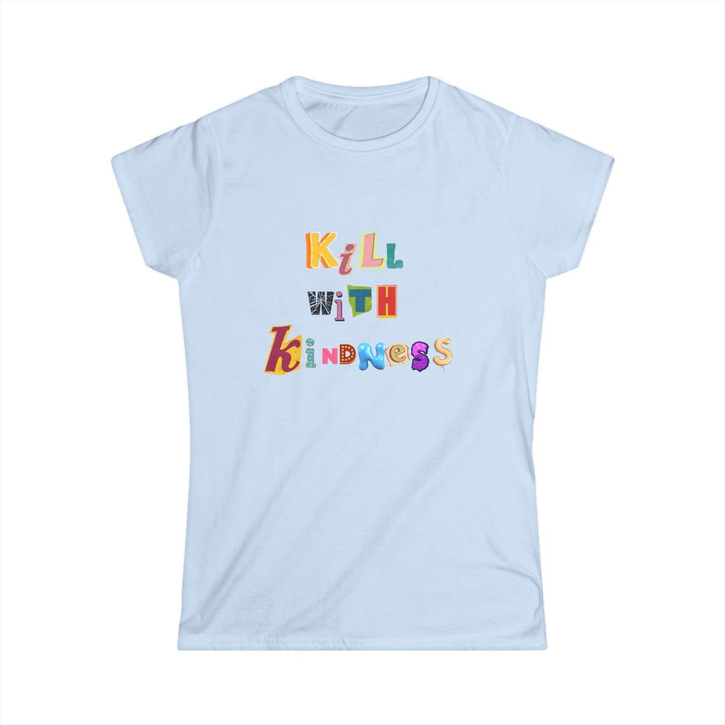 Kindness Kills Message Women's Softstyle Tee, Inspiring T-Shirt for Positivity, Gift for Friends, Casual Wear, Kindness Quote Shirt