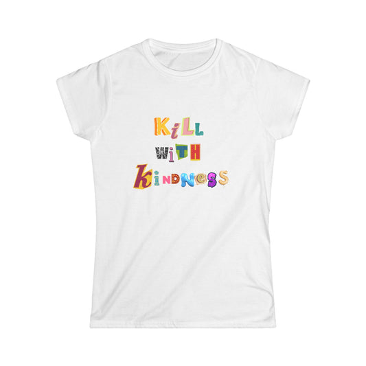 Kindness Kills Message Women's Softstyle Tee, Inspiring T-Shirt for Positivity, Gift for Friends, Casual Wear, Kindness Quote Shirt